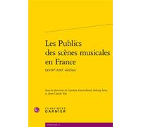 Les Publics des scènes musicales en France - Caroline Giron-Panel - Classiques Garnier - broché - Essai