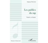 Les publics du rap Enquête sociologique - Stéphanie Molinero - L'harmattan - broché - Essai
