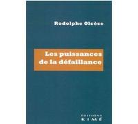 Les puissances de la défaillance Rodolphe Olcèse (Auteur)
