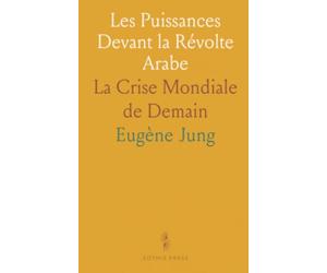 Les Puissances Devant la Révolte Arabe: La Crise Mondiale de Demain