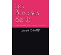 Les Punaises de lit: Histoire des Punaises de lit - Les détecter - les éradiquer