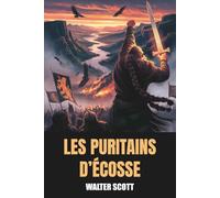 Les Puritains d’Écosse (Annoté): Édition intégrale avec biographie de l’auteur