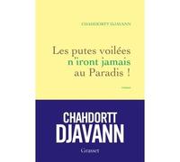 Les putes voilées n'iront jamais au paradis Roman - Chahdortt Djavann - Grasset - broché - Roman