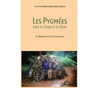 Les Pygmées face à l'Ecole et à l'Etat Les Baka de l'est du Cameroun - Henriette Manga Ndjie Bindzi Mballa - L'harmattan - broché - Essai