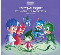 Les Pyjamasques Tome 21 - Les Pyjamasques Et La Graine D'orticia