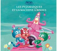 Les Pyjamasques et la machine à bisous - Racioppo Romuald - Gallimard jeunesse - cartonné - Album jeunesse dès 3 ans