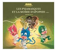 Les Pyjamasques et la momie d'Apophis Racioppo Romuald (Auteur)