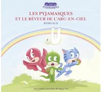 LES PYJAMASQUES ET LE REVEUR DE L'ARC-EN-CIEL