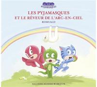Les Pyjamasques et le rêveur de l'arc-en-ciel - Racioppo Romuald - Gallimard jeunesse - cartonné - Album jeunesse dès 3 ans