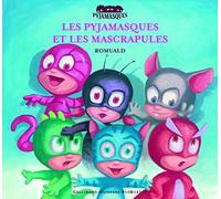 Racioppo Romuald – Les Pyjamasques et les Mascrapules – Album jeunesse dès 3 ans – Cartonné