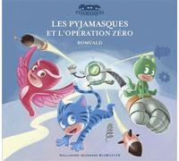 Romuald Racioppo – Les Pyjamasques et l'opération zéro – Cartonné – Gallimard Jeunesse