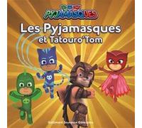 Les Pyjamasques et Tatouro'Tom Racioppo Romuald (Auteur)