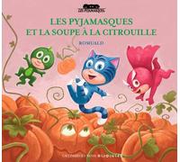 Les Pyjamasques Tome 11 - Les Pyjamasques Et La Soupe À La Citrouille