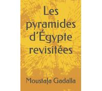 Les pyramides d’Égypte revisitées