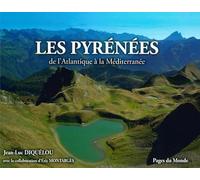 Les Pyrénées: De l'Atlantique à la Méditerranée