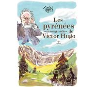 Les Pyrénées de Victor Hugo: Un voyage à vélo