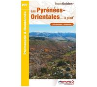 Les Pyrénées-Orientales - À Pied - 25 Promenades & Randonnées