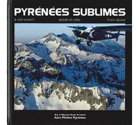Les Pyrénées sublimes à ciel ouvert Desde el cielo, from above - E. Souse De Lafont - Aero Photos Pyrenees - relié - Beau livre