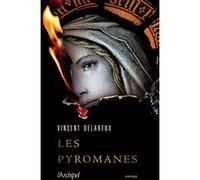 Les Pyromanes: " Les Pyromanes : c'est le récit d'un ravage. Et c'est ravageur. J'ai adoré. Bravo ! " Amélie Nothomb