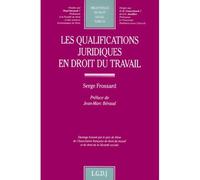 Les qualifications juridiques en droit du travail Ouvrage honoré par le prix de thèse de l'Association française de droit du travail et de droit de la Sécurité sociale - Frossard s. - Lgdj - broché - 