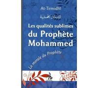 Les qualités Sublimes du Prophète Mohammad (bsl) - La morale du Prophète