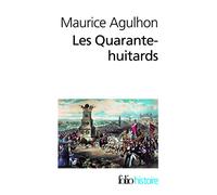 Maurice Agulhon – Les Quarante-huitards – Gallimard
