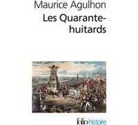 Les Quarante-huitards Maurice Agulhon (Auteur)