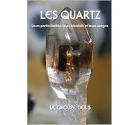 Les quartz - Leurs particularités, leurs bienfaits et leurs usages