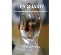 Les quartz - Leurs particularités, leurs bienfaits et leurs usages - Le Groupe des 5 - Paume Saint-Germain - broché - Guide