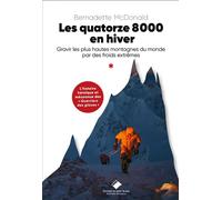 Les quatorze 8000 en hiver Explorer les limites du possible - Bernadette MacDonald - Du Mont-Blanc - broché - Guide
