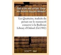 Les Quatrains, traduits du persan sur le manuscrit conservé à la Bodleian Library d'Oxford, publiés avec une introduction et des notes - al-Dn ab al-Fat Omar bin Ibrhm Hayym Npr - Hachette Bnf - broch