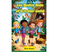 Les Quatre Amis et le Trésor Caché: Une quête pour l'or, une découverte de l'amitié