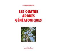 Les quatre arbres généalogiques - Don Marcelino - Courteau Louise - broché - Essai