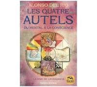 Les Quatre Autels - Du Mental À La Conscience, La Voie De L'ayahuasca