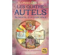 Les quatre Autels Du mental à la conscience. La voie de l'Ayahuasca - Alonso Del Rio - Macro - broché - Guide