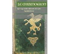 Les Quatre Branches du Mabinogi: Contes Bardiques Gallois