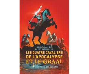 Les Quatre Cavaliers de l'Apocalypse et le Graal - Livre 1 : l'apocryphe de Joseph