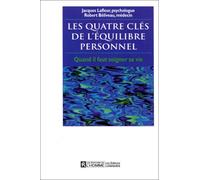 Les Quatre Clés de l'équilibre personnel : Quand il faut soigner sa vie