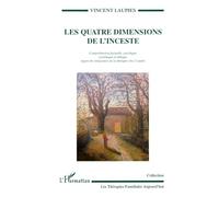 LES QUATRE DIMENSIONS DE L'INCESTE – Compréhension factuelle, psychique, systémique et éthique