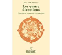 Les quatre directions : Un guide du chamanisme contemporain