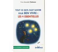 Tout Ce Qu'il Faut Savoir Pour Bien Vivre : Les 4 Essentielles
