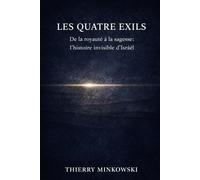 Les quatre exils: De la royauté à la sagesse : l’histoire invisible d’Israël