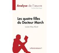 Les quatre filles du Docteur March de Louisa May Alcott (Analyse de l'œuvre): Résumé complet et analyse détaillée de l'œuvre
