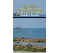 Les quatre jumeaux maléfiques et les deux orphelins - Sébastien Coudrin - Le Lys Bleu - broché - Roman