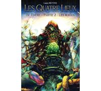 Les Quatre Lieux, tome 4 : Edène - Partie 2 : les Mages