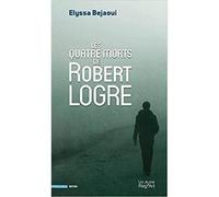 Les Quatre Morts De Robert Logre