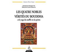 Les Quatre nobles vérités du Bouddha et le yoga du souffle en six points