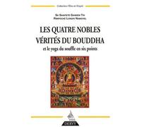 Les Quatre Nobles Vérités Du Bouddha - Et Le Yoga Du Souffle En Six Points