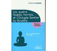 Les Quatre Nobles Vérités Et L'octuple Sentier Du Bouddha - De La Souffrance À L'éveil