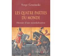 Les Quatre Parties du monde : Histoire d'une mondialisation